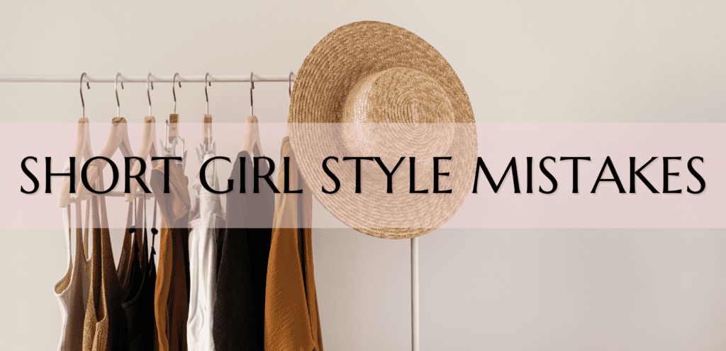 short girl style mistakes